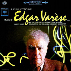 Edgard Varèse / Robert Craft A Sound Spectacular. Music Of Edgar Varèse Vol. 2: Arcana ‧ Déserts ‧ Offrandes