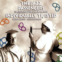 The Jazz Passengers / Deborah Harry Individually Twisted