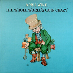 April Wine The Whole World's Goin' Crazy