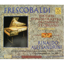 Girolamo Frescobaldi / Rinaldo Alessandrini Toccate D'Intavolatvra Di Cimbalo Et Organo - Libro Primo