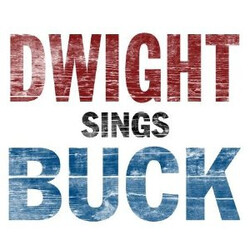 Dwight Yoakam Dwight Sings Buck