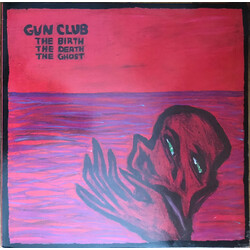 The Gun Club The Birth The Death The Ghost