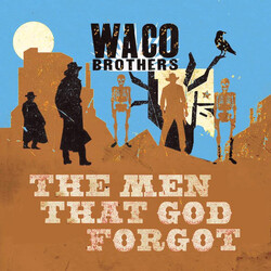 The Waco Brothers The Men That God Forgot