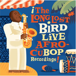 Charlie Parker The Long Lost Bird Live Afro CuBop Recordings
