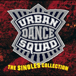 Urban Dance Squad The Singles Collection