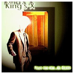 King's X Please Come Home...Mr. Bulbous