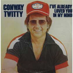 Conway Twitty I've Already Loved You In My Mind