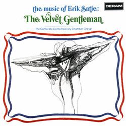 The Camarata Contemporary Chamber Group / Erik Satie The Music Of Erik Satie: The Velvet Gentleman