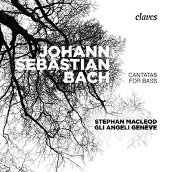 Johann Sebastian Bach / Stephan Macleod / Gli Angeli Genève Cantatas For Bass