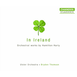 Sir Hamilton Harty;Ulster Orchestra;Bryden Thomson In Ireland ?ú Orchestral Works By Sir Hamilton Harty
