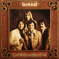 Bread Lost Without Your Love
