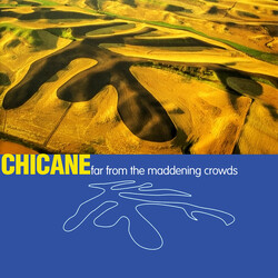 Chicane Far From The Maddening Crowds