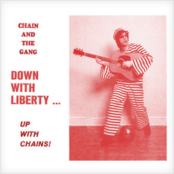 Chain And The Gang Down With Liberty... Up With Chains!