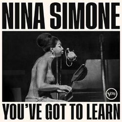 Nina Simone You've Got To Learn