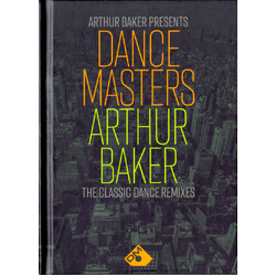 Arthur Baker Dance Masters: Arthur Baker (The Classic Dance Remixes)