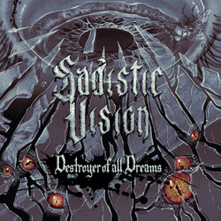 Sadistic Vision (2) Destroyer Of All Dreams