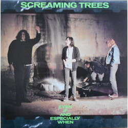 Screaming Trees Even If And Especially When