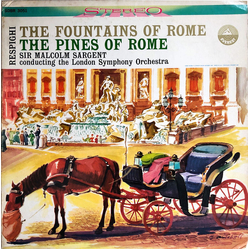 Ottorino Respighi / Sir Malcolm Sargent / London Symphony Orchestra The Fountains Of Rome / The Pines Of Rome