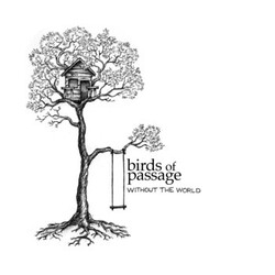 Birds Of Passage Without The World
