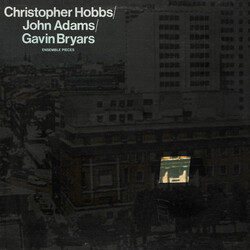 Christopher Hobbs / John Adams / Gavin Bryars Ensemble Pieces