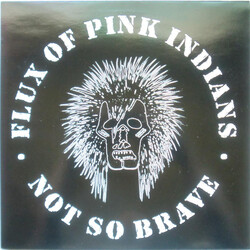 Flux Of Pink Indians Not So Brave VINYL LP