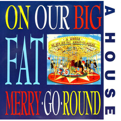 A House On Our Big Fat Merry-Go-Round