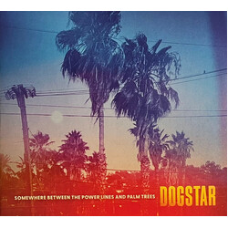Dogstar Somewhere Between The Power Lines And Palm Trees