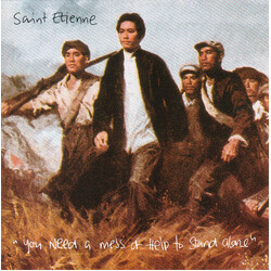 Saint Etienne You Need A Mess Of Help To Stand Alone