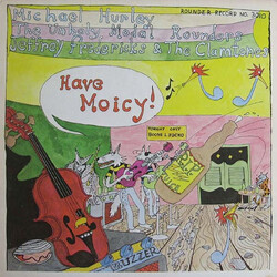 Michael Hurley/The Holy Modal Rounders/Jeffrey Frederick & The Clamtones Have Moicy!