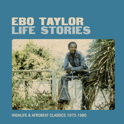 Ebo Taylor Life Stories (Highlife & Afrobeat Classics 1973-1980)