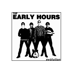 The Early Hours Evolution
