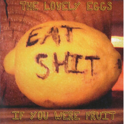 The Lovely Eggs If You Were Fruit