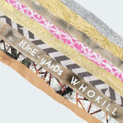 Tune-Yards Whokill