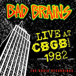 Bad Brains Live At CBGB 1982 (The Audio Recordings)