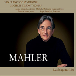 Gustav Mahler;The San Francisco Symphony Orchestra;Michael Tilson Thomas;Marina Shaguch;Michelle DeYoung;Thomas Moser;Sergei Leiferkus Das Klagende Li