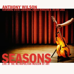 Anthony Wilson;Steve Cardenas;Chico Pinheiro;Julian Lage Seasons Live At The Metropolitan Museum Of Art