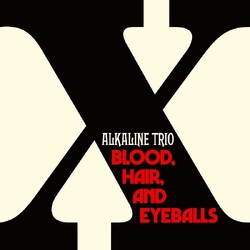 Alkaline Trio Blood, Hair, And Eyeballs