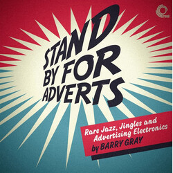 Barry Gray Stand By For Adverts (Rare Jingles, Jazz And Advertising Electronics)