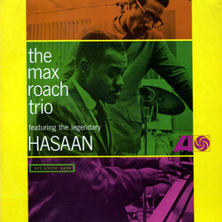 The Max Roach Trio / Hasaan Ibn Ali The Max Roach Trio Featuring The Legendary Hasaan