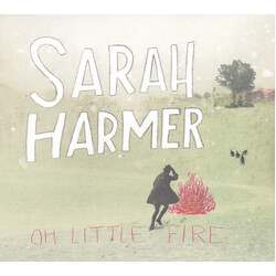 Sarah Harmer Oh Little Fire