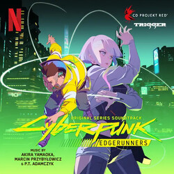 Akira Yamaoka / Marcin Przybyłowicz / P.T. Adamczyk Cyberpunk: Edgerunners (Original Series Soundtrack)