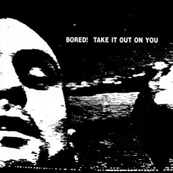 Bored! Take It Out On You