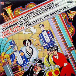 George Gershwin / Ivan Davis (2) / Lorin Maazel / The Cleveland Orchestra An American In Paris – Rhapsody In Blue – Cuban Overture