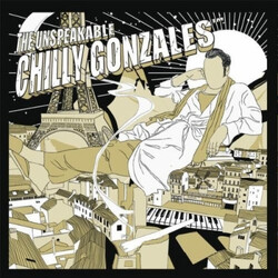 Gonzales The Unspeakable Chilly Gonzales