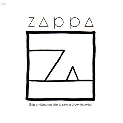 Frank Zappa Ship Arriving Too Late To Save A Drowning Witch