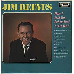 Jim Reeves Have I Told You Lately That I Love You?