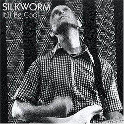 Silkworm It'll Be Cool