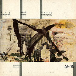 Ray Anderson / Mark Helias / Gerry Hemingway You Be