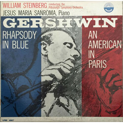 George Gershwin / William Steinberg / The Pittsburgh Symphony Orchestra / Jesus Maria Sanroma Rhapsody In Blue / An American In Paris