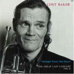 Chet Baker Straight From The Heart - The Great Last Concert, Vol. II